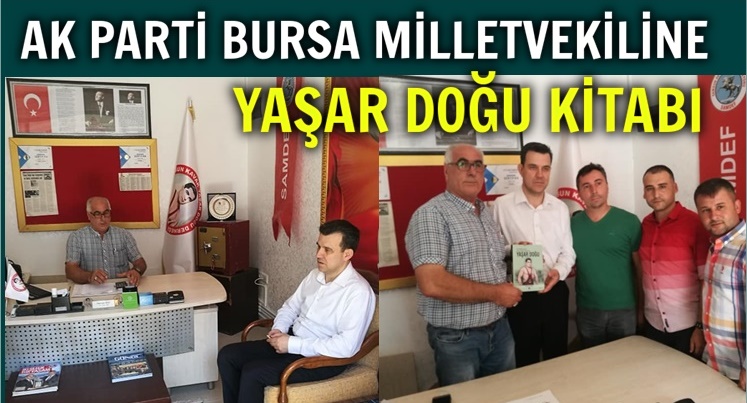 AK PARTİ BURSA MİLLETVEKİLİNE YAŞAR DOĞU KİTABI