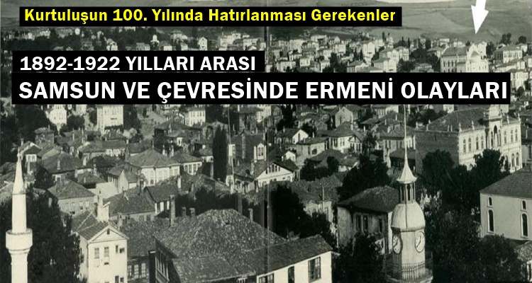 1892-1922 SAMSUN VE ÇEVRESİNDE ERMENİ OLAYLARI