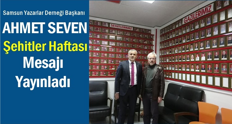 AHMET SEVEN'DEN ŞEHİTLER HAFTASI MESAJI