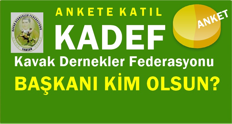 KADEF GENEL BAŞKANI KİM OLSUN? (ANKET)