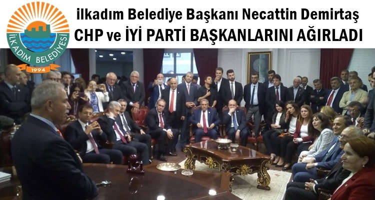 CHP VE İYİ PARTİ BAŞKANI İLKADIM BELEDİYESİNİ ZİYARET ETTİ