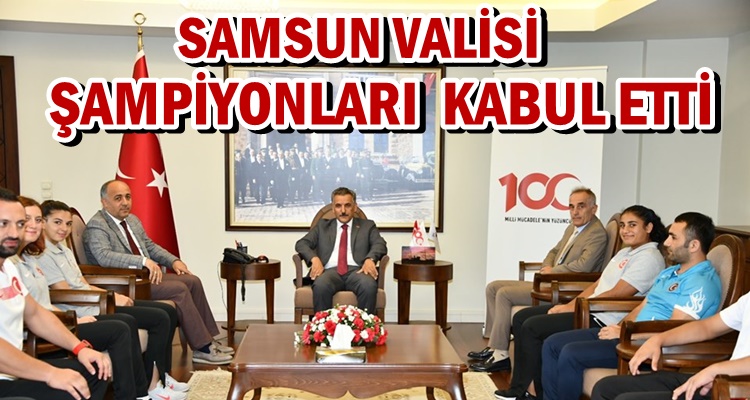 SAMSUN VALİSİ KAYMAK ŞAMPİYONLARI AĞIRLADI