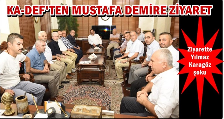 KA-DEF'TEN BAŞKAN MUSTAFA DEMİR'E ZİYARET