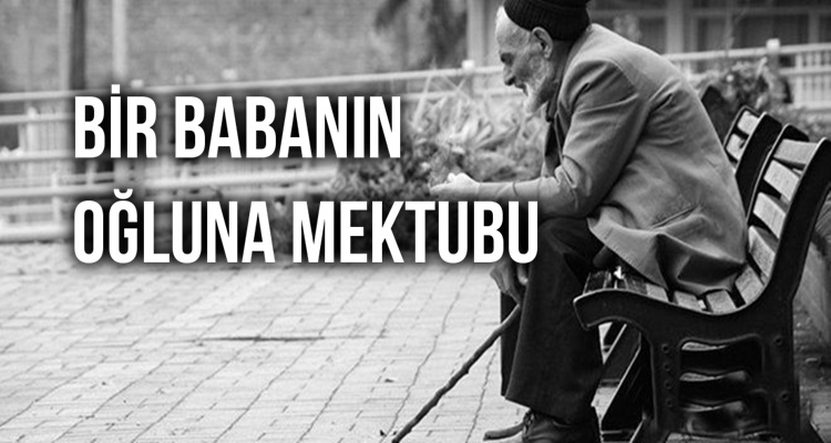 BİR BABANIN OĞLUNA MEKTUBU