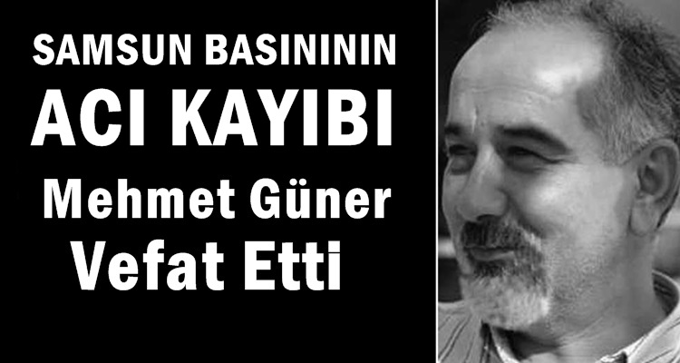 SAMSUN BASINININ ACI KAYIBI