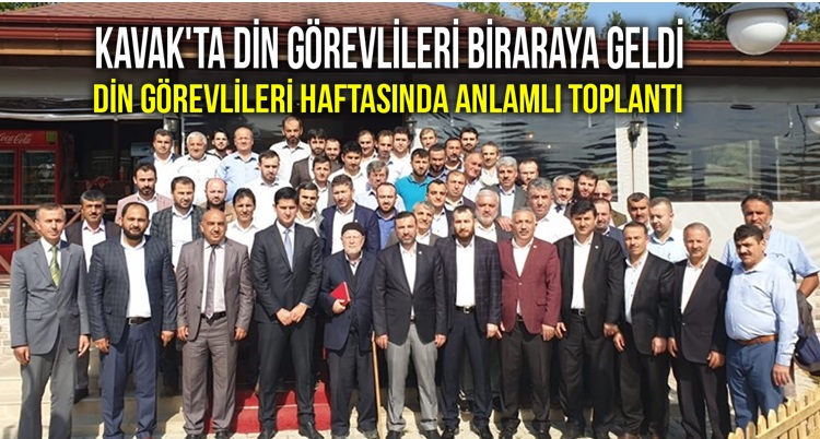 KAVAK DİN GÖREVLİLERİNDEN ANLAMLI BULUŞMA