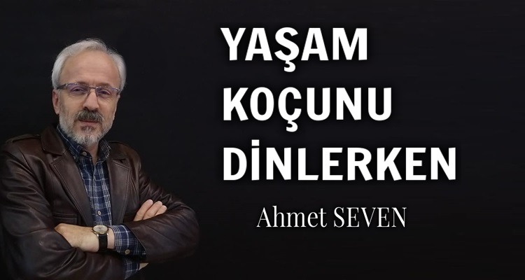 YAŞAM KOÇLARINI DİNLERKEN