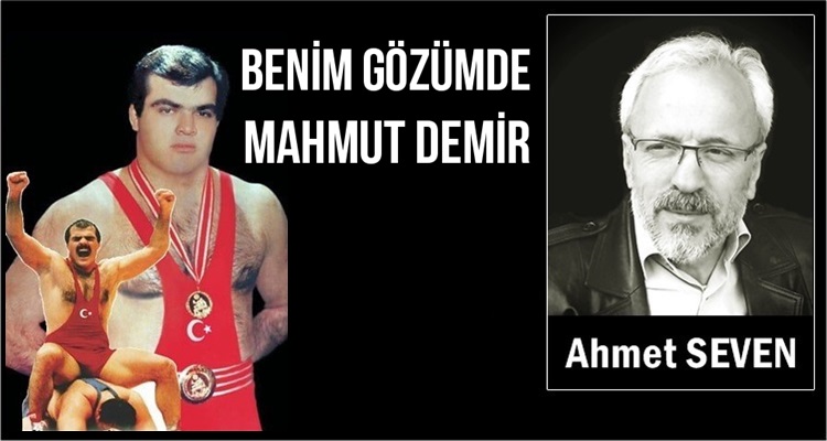 BENİM GÖZÜMDE 'MAHMUT DEMİR'