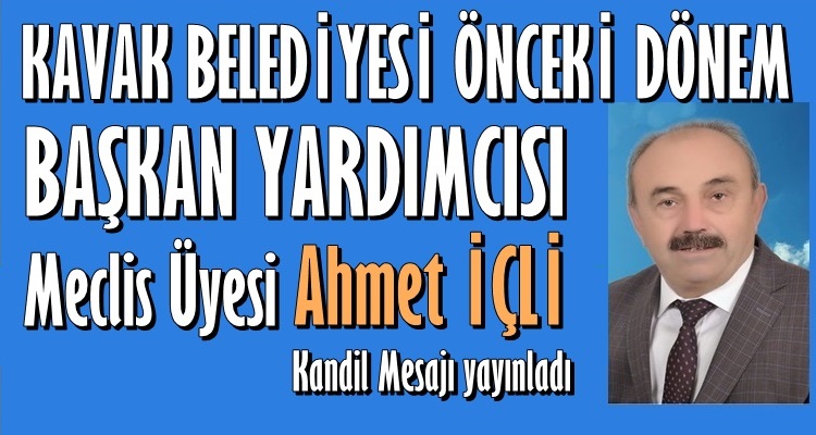 KAVAK ÖNCEKİ DÖNEM BLD. BŞK.YRD. İÇLİ'DEN KANDİLİ MESAJI