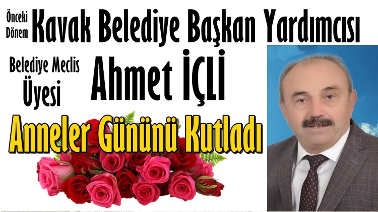 AHMET İÇLİ ANNELER GÜNÜ MESAJI YAYINLADI
