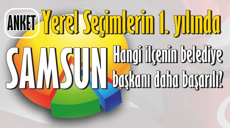 SAMSUN'DA HANGİ İLÇENİN BELEDİYE BAŞKANI DAHA BAŞARILI