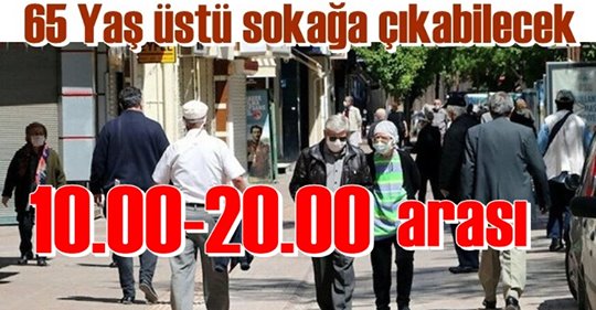 65 YAŞ ÜSTÜ GÜNDÜZ 10.00-20.00 ARASI SERBEST