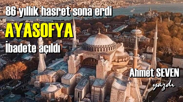 HASRET BİTİYOR AYASOFYA İBADETE AÇILIYOR