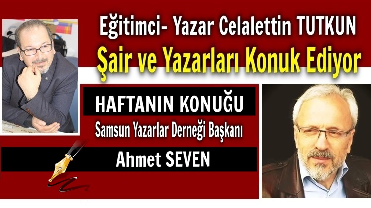 HAFTANIN RÖPORTAJ KONUĞU ARŞ.YAZAR AHMET SEVEN