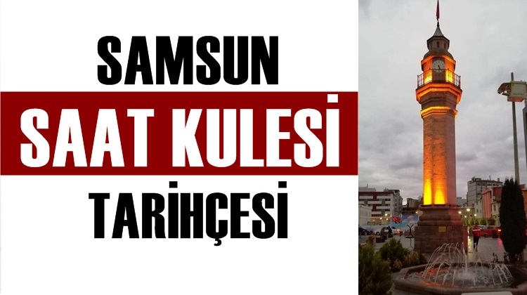 SAMSUN SAAT KULESİ TARİHÇESİ