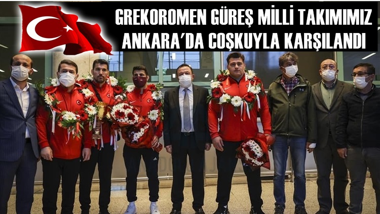 GREKOROMEN GÜREŞ MİLLİ TAKIMIMIZ COŞKUYLA KARŞILANDI