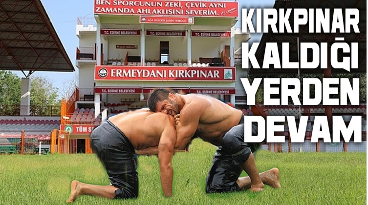 BU YIL KIRKPINAR YAĞLI GÜREŞLERİ YAPILACAK