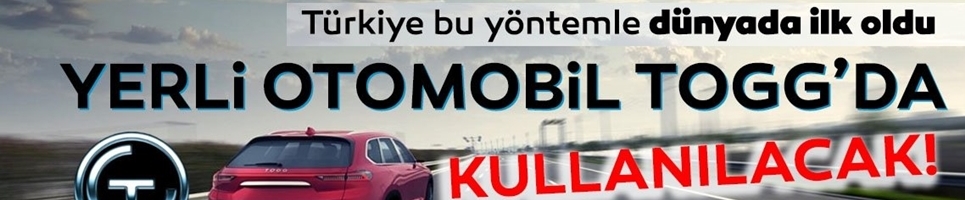Yerli otomobil TOGGda kullanılacak