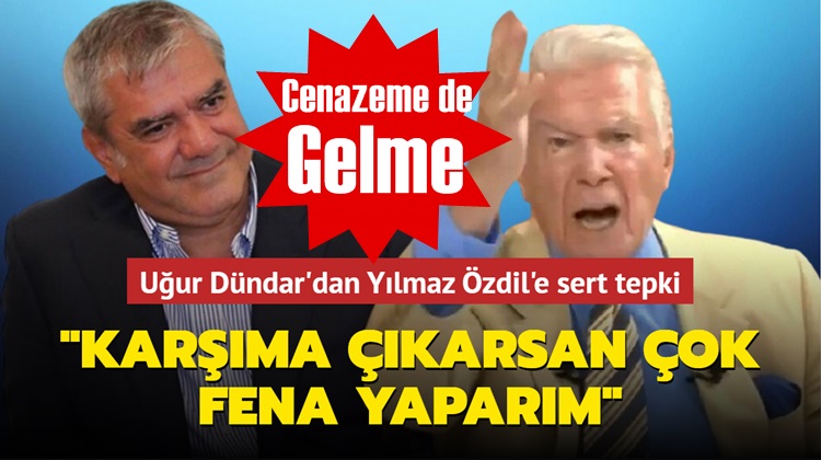 Uğur Dündardan Yılmaz Özdile: Sen adam değilsin