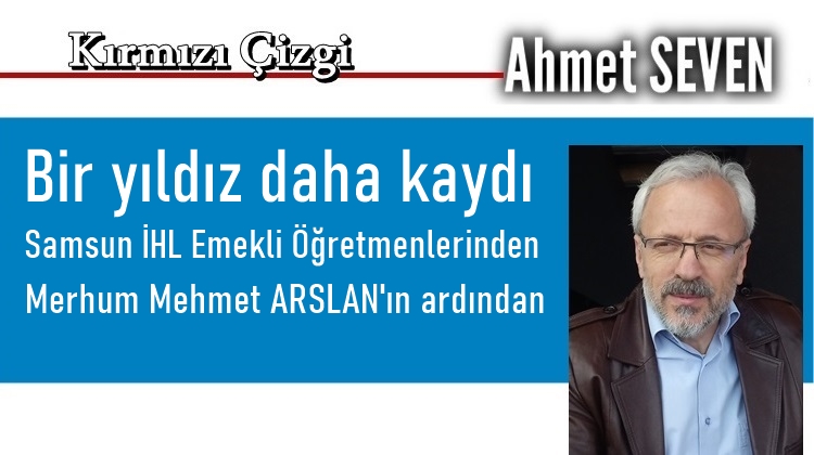 Merhum Mehmet Arslan Hocamızın ardından