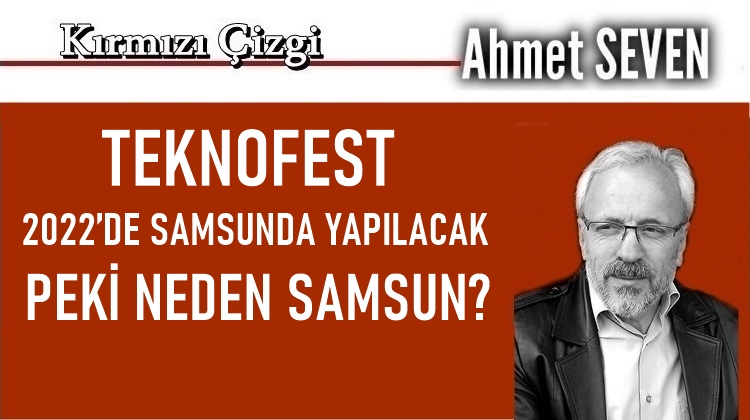 TEKNOFEST 2022de Samsun'da yapılacak. Peki neden Samsun?