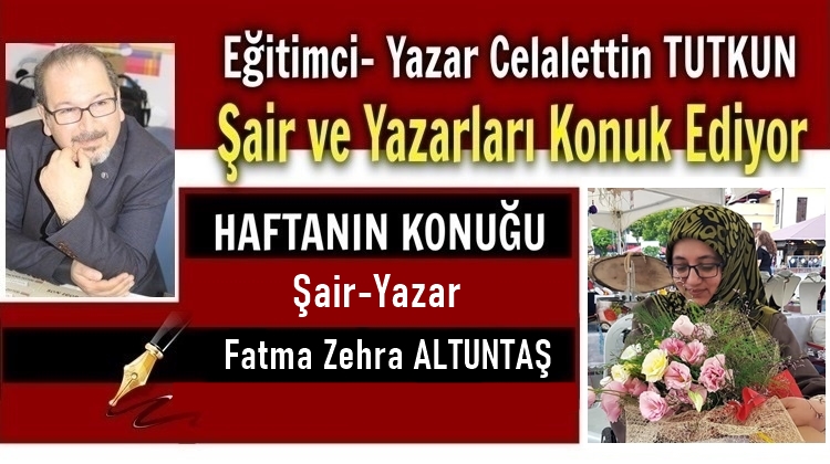 Haftanın Röportaj Konuğu: Şair-Yazar Fatma Zehra Altuntaş