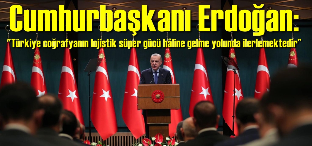 Cumhurbaşkanı Erdoğan: Türkiye Süper güç olma yolunda ilerlemektedir