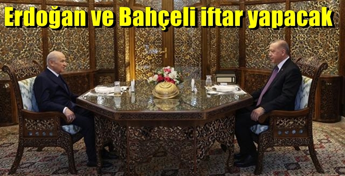 Erdoğan ve Bahçeli Külliyede İftar yapacak