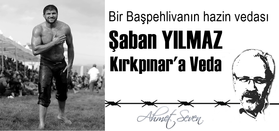 Başpehlivan Şaban Yılmaz'ın hüzün dolu Kırkpınar Vedası