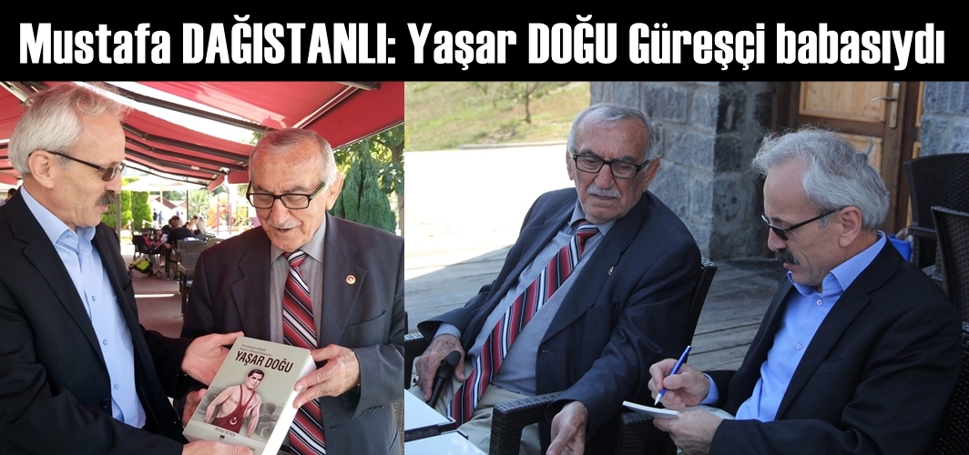 Mustafa Dağıstanlı: Yaşar Doğu olmasaydı şampiyon olamazdım
