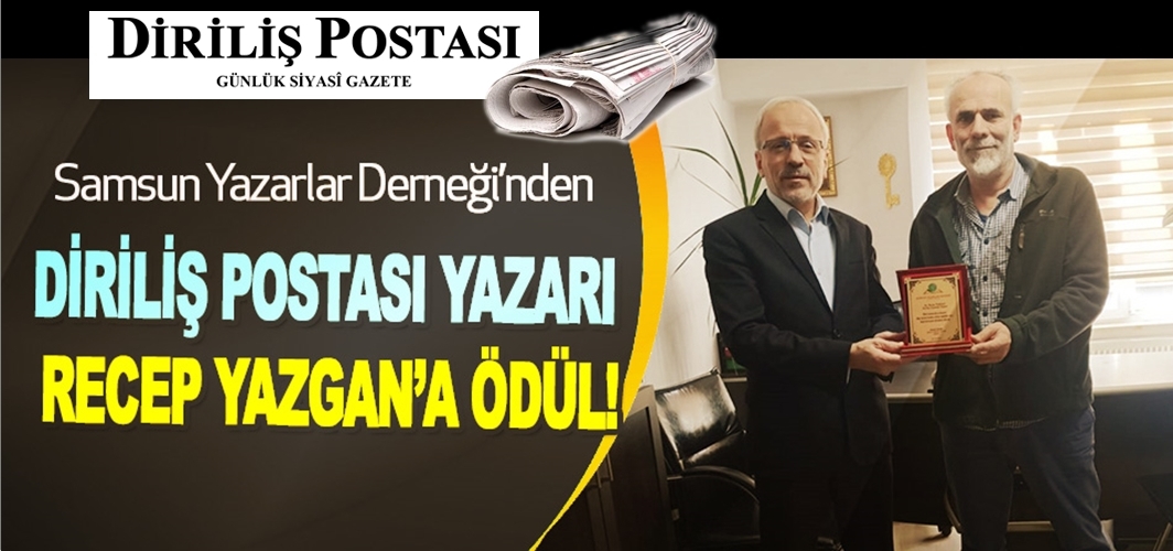 Diriliş Postası Yazarı Recep Yazgan’a Ödül