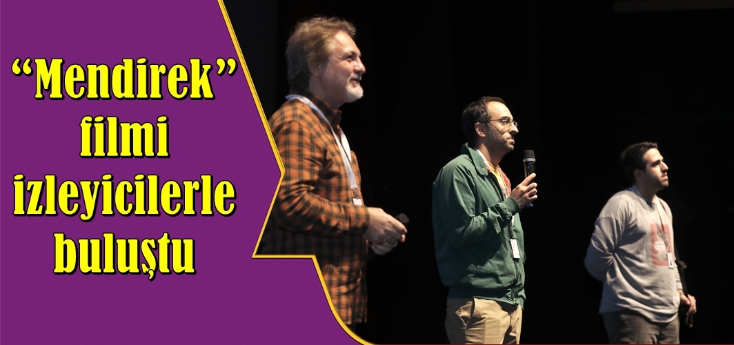 'Mendirek' filmi izleyicilerle buluştu