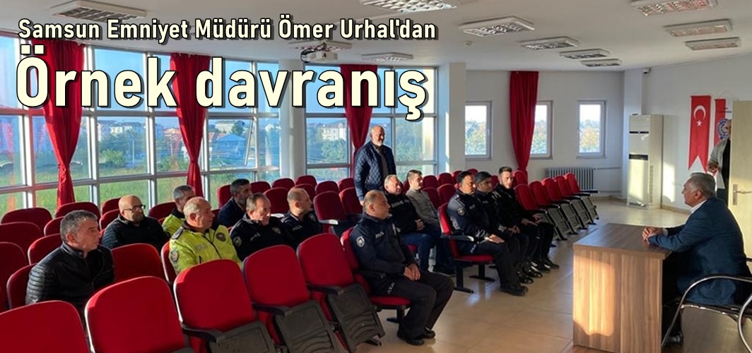 Samsun Emniyet Müdürü Dr. Ömer Urhal'dan Örnek Davranış