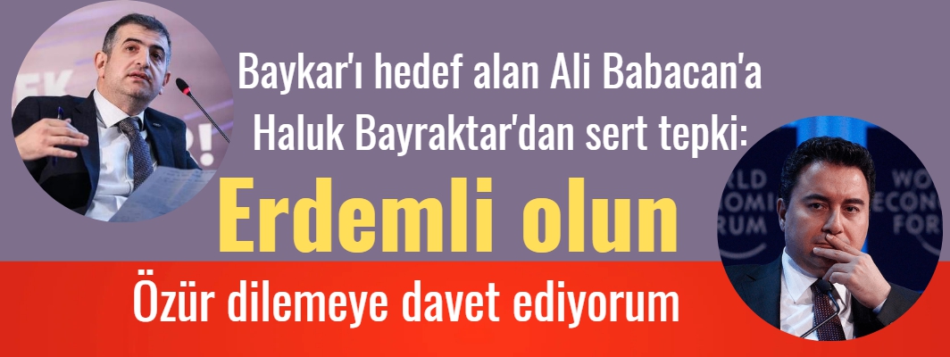 Baykar Genel Müdürü Haluk Bayraktar'dan Ali Babacan'a sert tepki