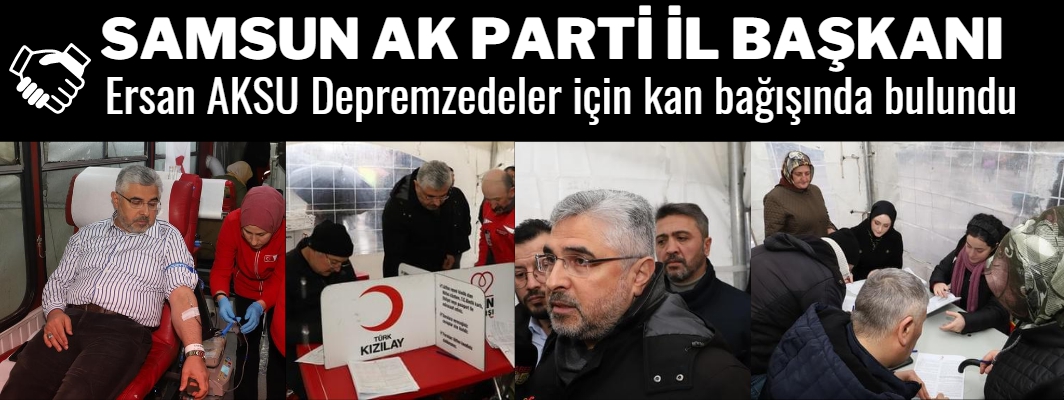AK Parti Samsun İl Başkanı Ersan Aksu Kan Bağışında bulundu