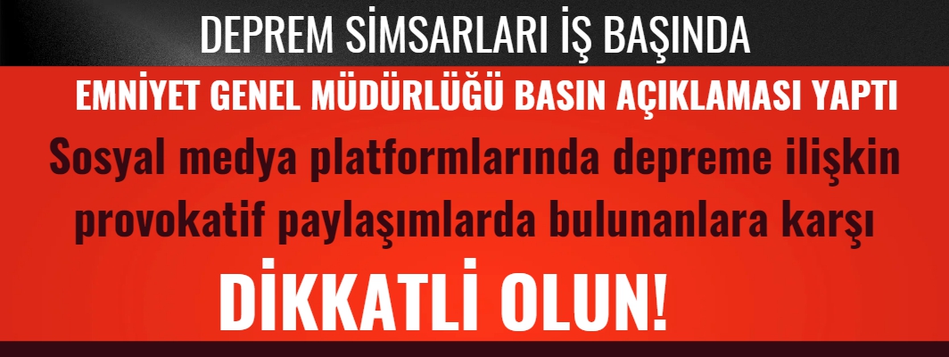 Emniyet Genel Müdürlüğü Provoktif Paylaşımlara Karşı Uyardı