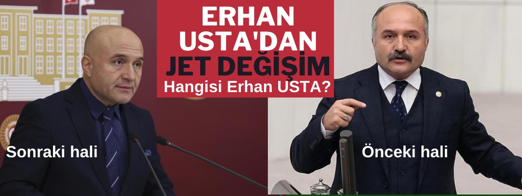 Samsun Milletvekili Erhan Usta'dan büyük değişim