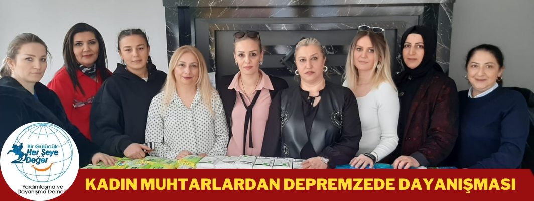 8 Mart Dünya Kadınlar Gününde Samsunlu Muhtarlardan Depremzede Dayanışması