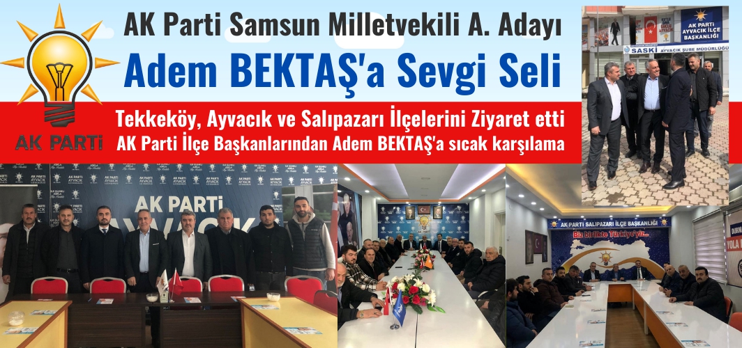 AK Parti İlçe Başkanlarından Adem Bektaş'a sıcak karşılama