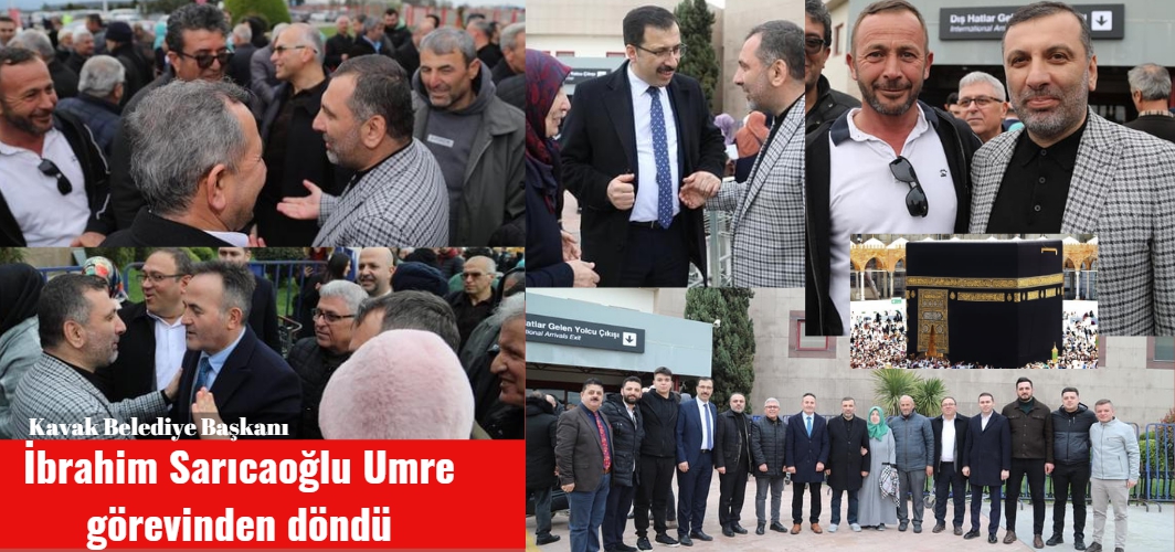 Kavak Belediye Başkanı İbrahim Sarıcaoğlu Umre görevinden döndü