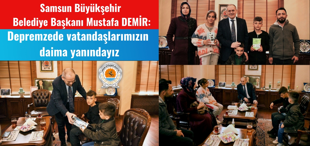 Mustafa Demir: Depremzede vatandaşlarımızın daima yanındayız