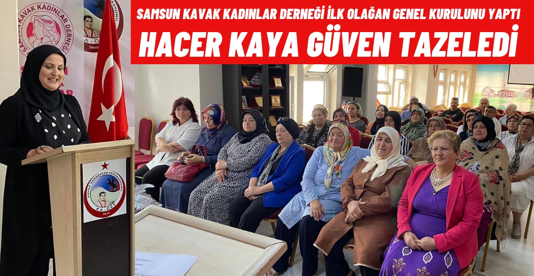 Samsun Kavak Kadınlar Derneği Hacer Kaya ile devam dedi
