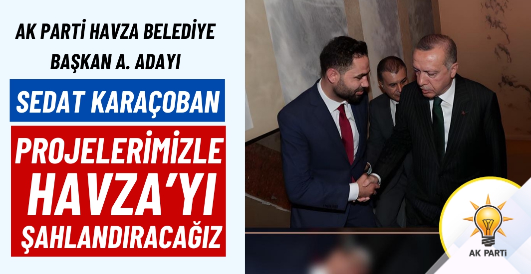 Sedat Karaçoban: Havzamızı hak ettiği yere getirmeye hazırız