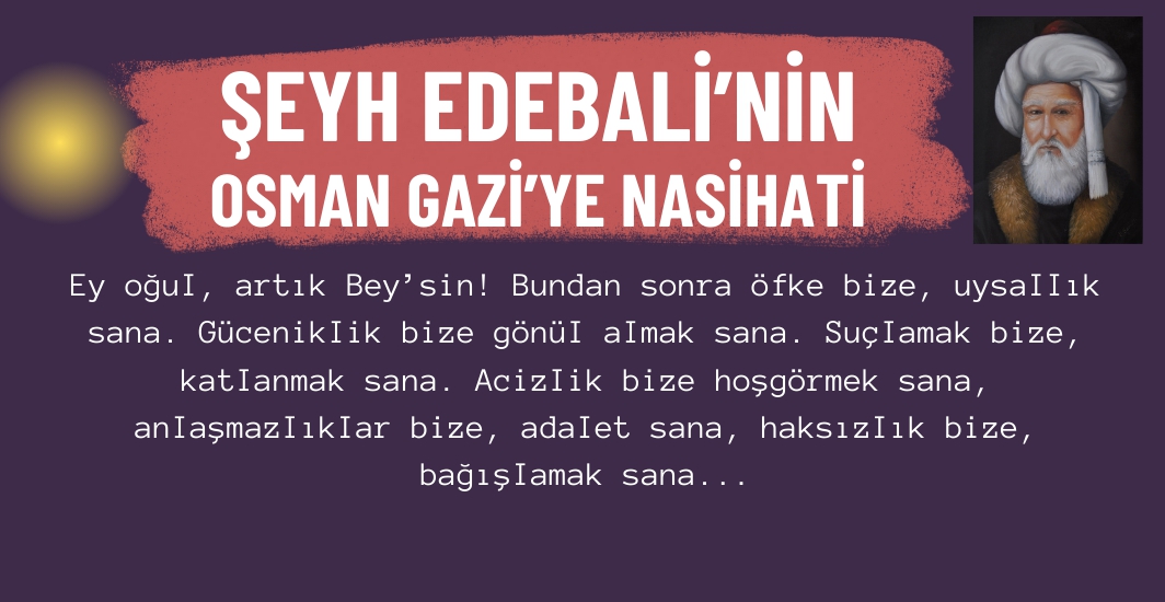 Şeyh Edebali'nin Osman Gazi'ye Nasihati