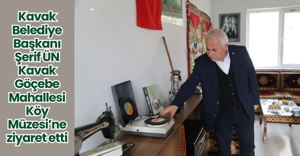 Kavak Belediye Başkanı Şerif Ün Göçebe Köy Müzesini ziyaret etti