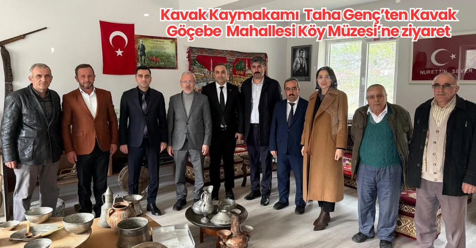 Kaymakam Taha Genç'ten Kavak Göçebe Köy Müzesine ziyaret