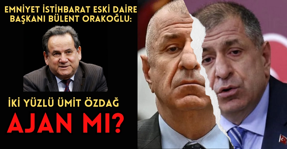Ümit Özdağ Ajan mı? İsrailin ortaya sürdüğü kartlardan birisi mi?