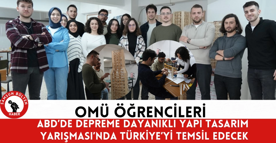 OMÜ Öğrencileri ABD’de Depreme Dayanıklı Yapı Tasarım Yarışması’nda Türkiye’yi Temsil Edecek