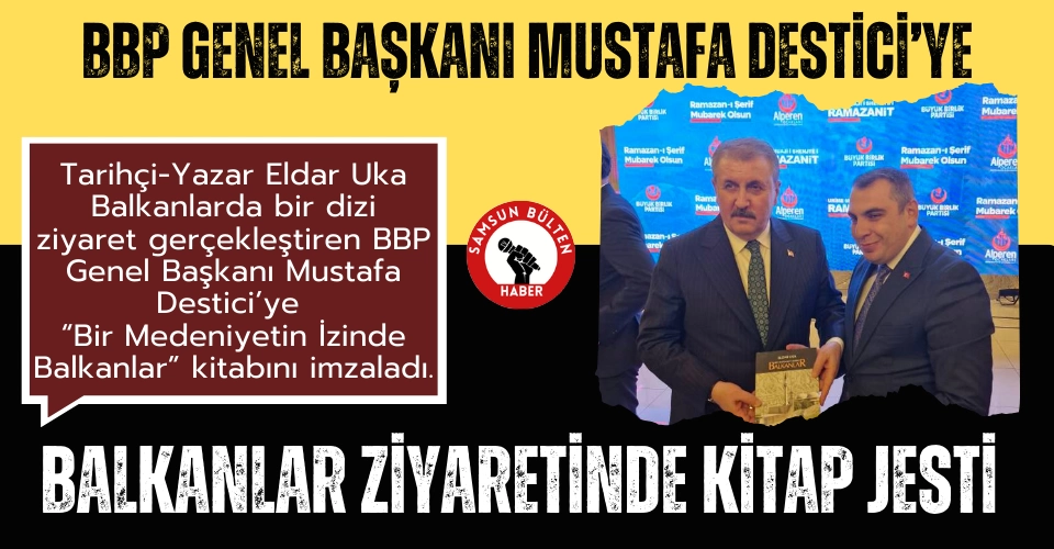 Tarihçi-yazar Eldar Uka'dan BBP Genel Başkanı Destici'ye imzalı kitap