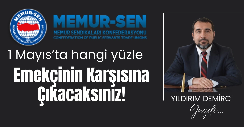 Hangi Yüzle Emekçinin Karşısına Çıkacaksınız!
